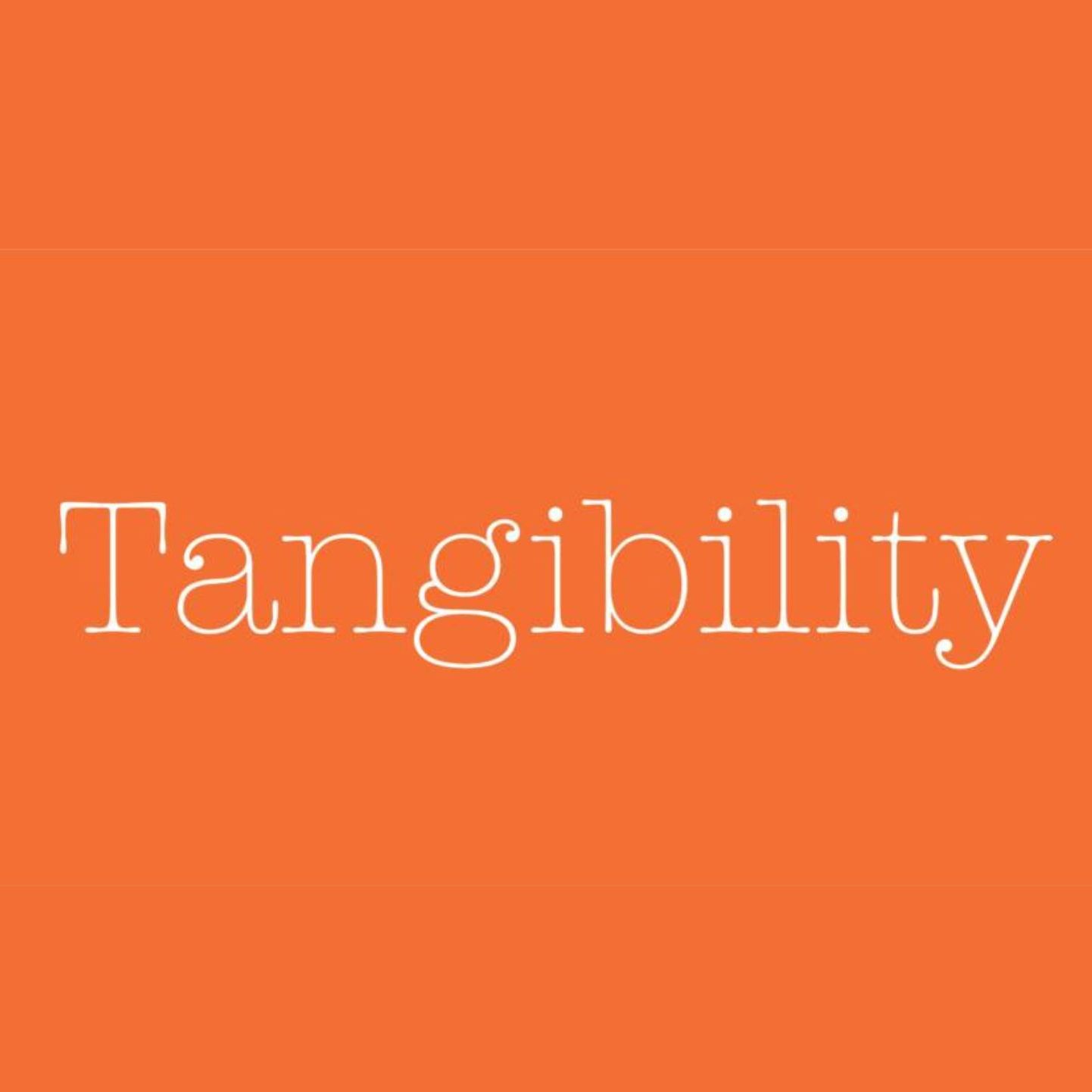 Tangibility Tangibility